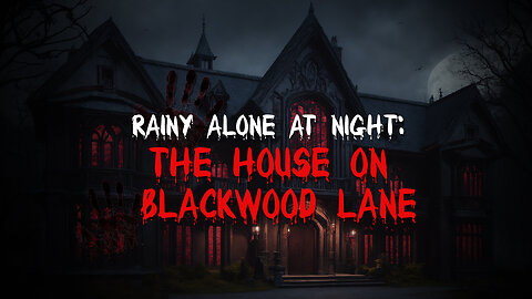 Rainy Alone at Night: The House on Blackwood Lane I #night shift horror stories #creepytales #para