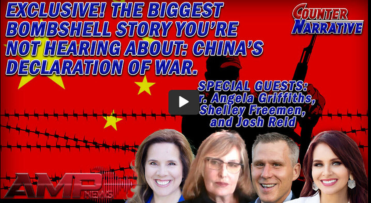EXCLUSIVE! The Biggest Bombshell- China's Declaration of WAR. | Counter Narrative Ep. 127