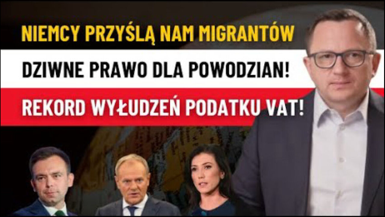 Niemcy Przyślą NAM 40.000 Migrantów? 220 tys. PUSTYCH Faktur! Pierwokup dla Powodzian!