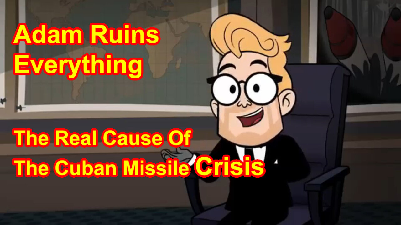 The Real Cause Of The Cuban Missile Crisis - Adam Ruins Everything