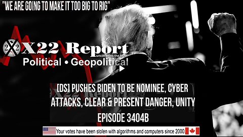 Ep. 3404b - [DS] Pushes Biden To Be Nominee, Cyber Attacks, Clear & Present Danger, Unity