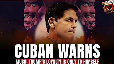 Mark Cuban warns Elon Musk: Trump's 'loyalty is only to himself'