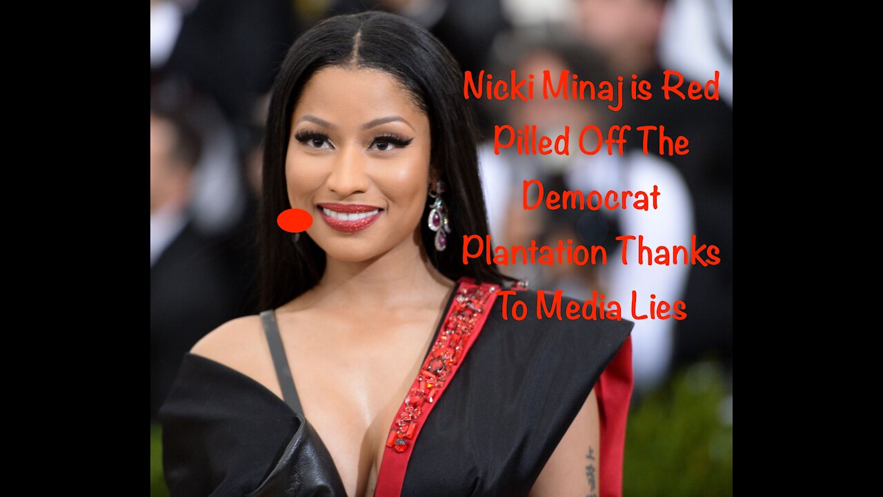 Nicki Minaj is Red Pilled Off The Democrat Plantation Thanks To Media Lies