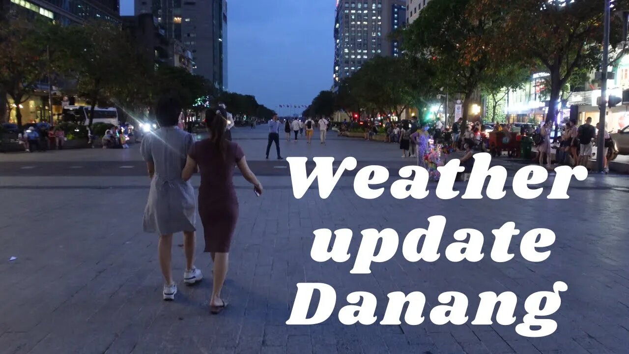 Danang, Vung Tau, Phu Quoc and Nha Trang WEATHER UPDATE VIETNAM