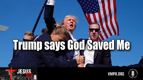 15 Jul 24, Jesus 911: Trump: God Alone Prevented the Unthinkable