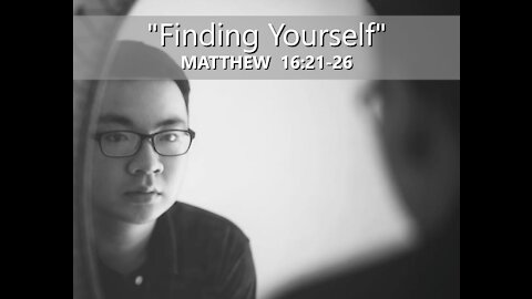9-26-21 MESSAGE - "Finding Yourself"