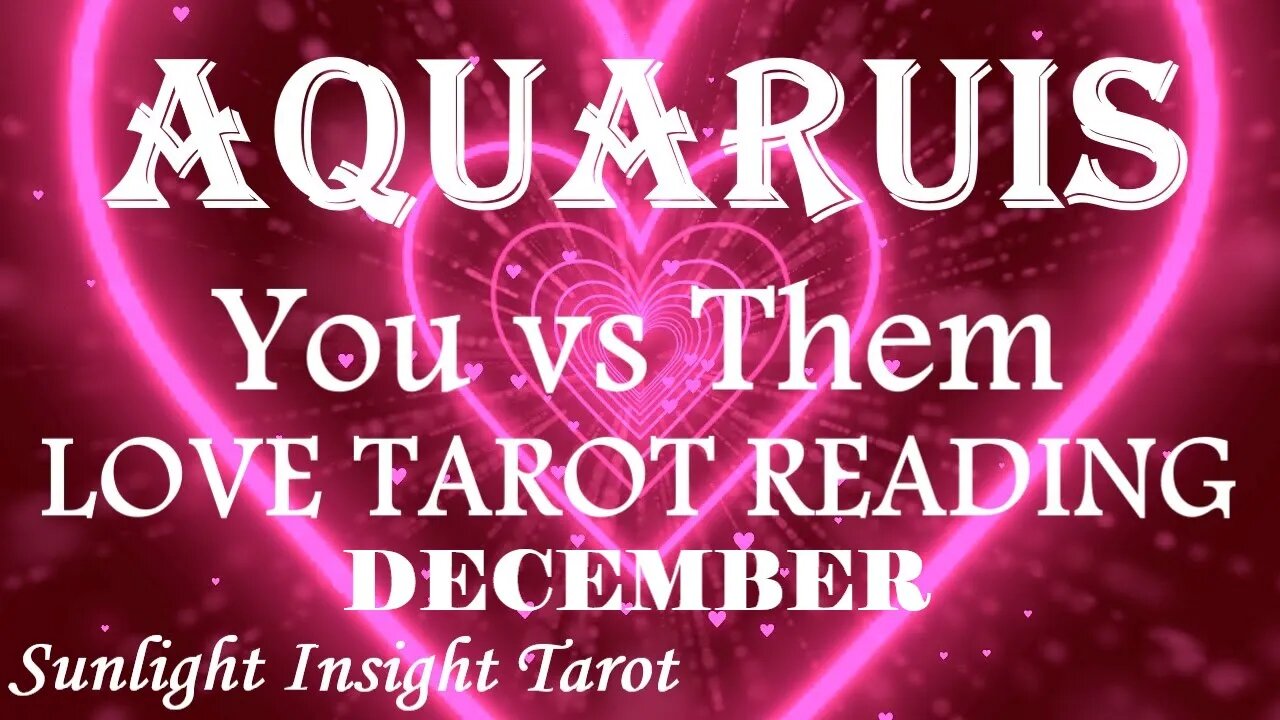 AQUARIUS😘You've Waited So Long For Reconciliation It's Finally Happening!😘December 2022 You vs Them