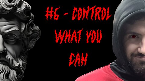 #6 - Control What You Can