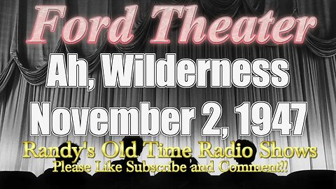 Ford Theater 05 Ah, Wilderness November 2, 1947