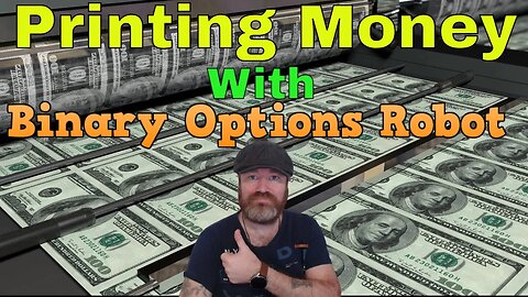 Printing Money With My Binary Options Robot