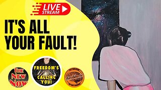 It's All your Fault - Freedom Friday Livestream