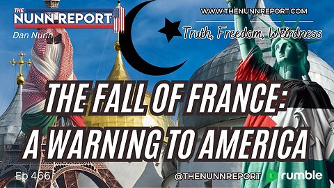 Ep 466 France Has Fallen – America's Wake Up Call! | The Nunn Report w/ Dan Nunn