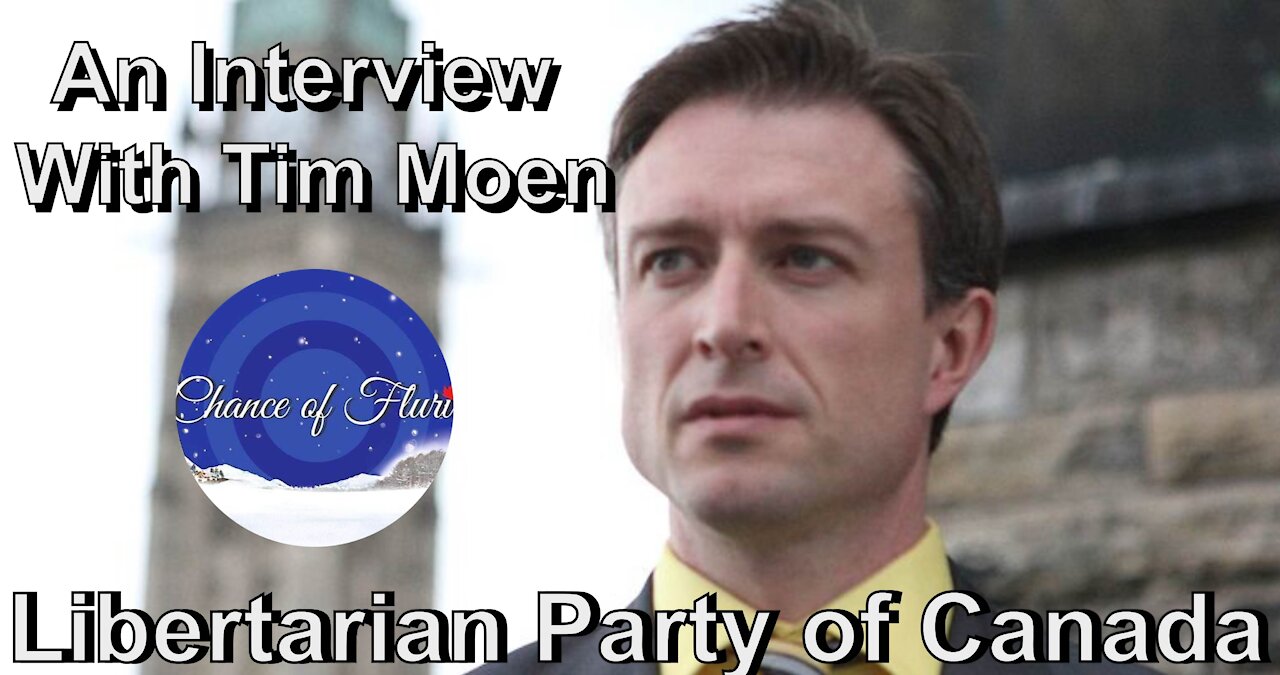 An Interview With Tim Moen (Libertarian Party of Canada)