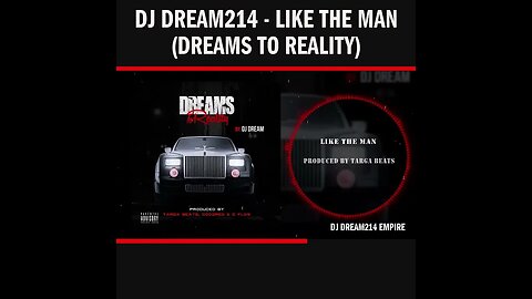 Dj Dream214 - Like The Man (Dreams To Reality)