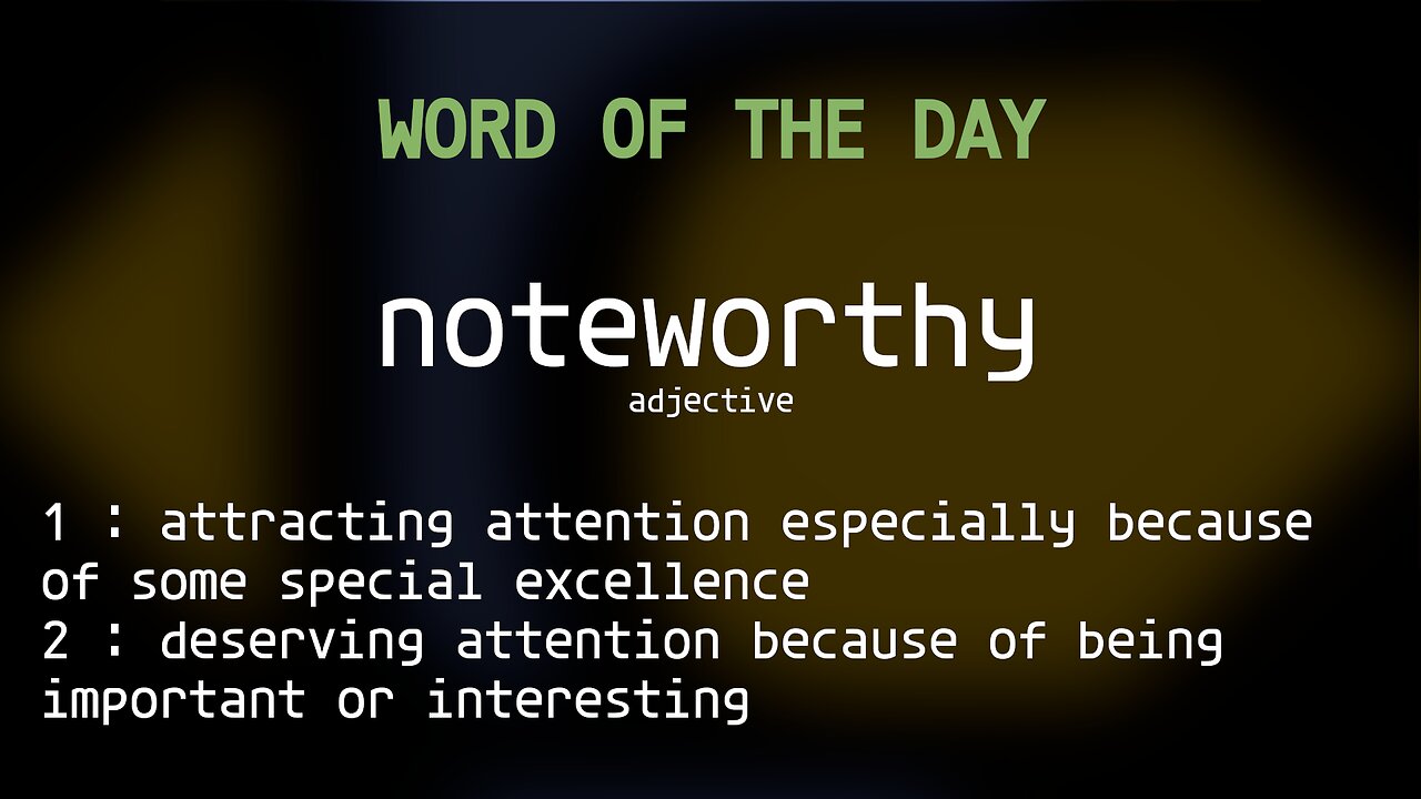 Word Of The Day 124 'noteworthy'