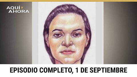 Episodio completo de Aquí y Ahora, domingo 1 de septiembre de 2024