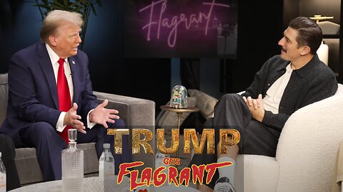 Trump on Flagrant - Thoughts & Reactions