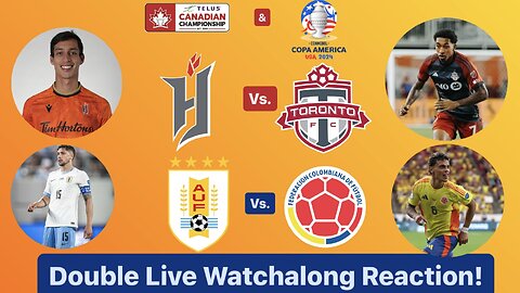 Forge FC Vs. Toronto FC CanChamp Leg 1 & Uruguay Vs. Colombia Copa América SF Double Live Watchalong