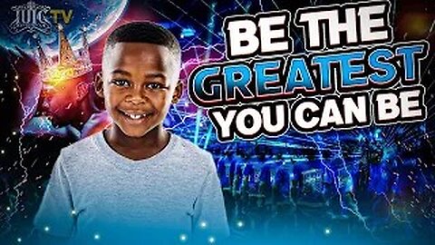 Be The Greatest You Can Be