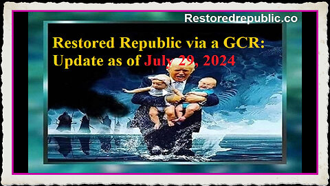 Restored Republic via a GCR Update as of July 29, 2024