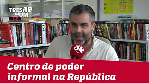 #CarlosAndreazza: Existe um centro de poder paralelo e informal na República
