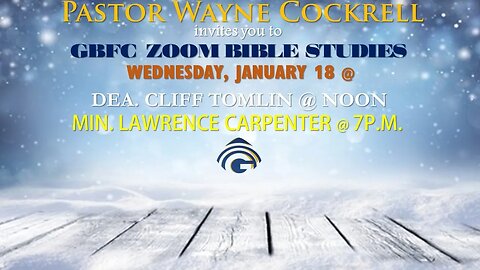 WEDNESDAY, JANUARY 18, 2023 BIBLE STUDY WITH DEA. CLIFF TOMLIN AND MIN. LAWRENCE CARPENTER.
