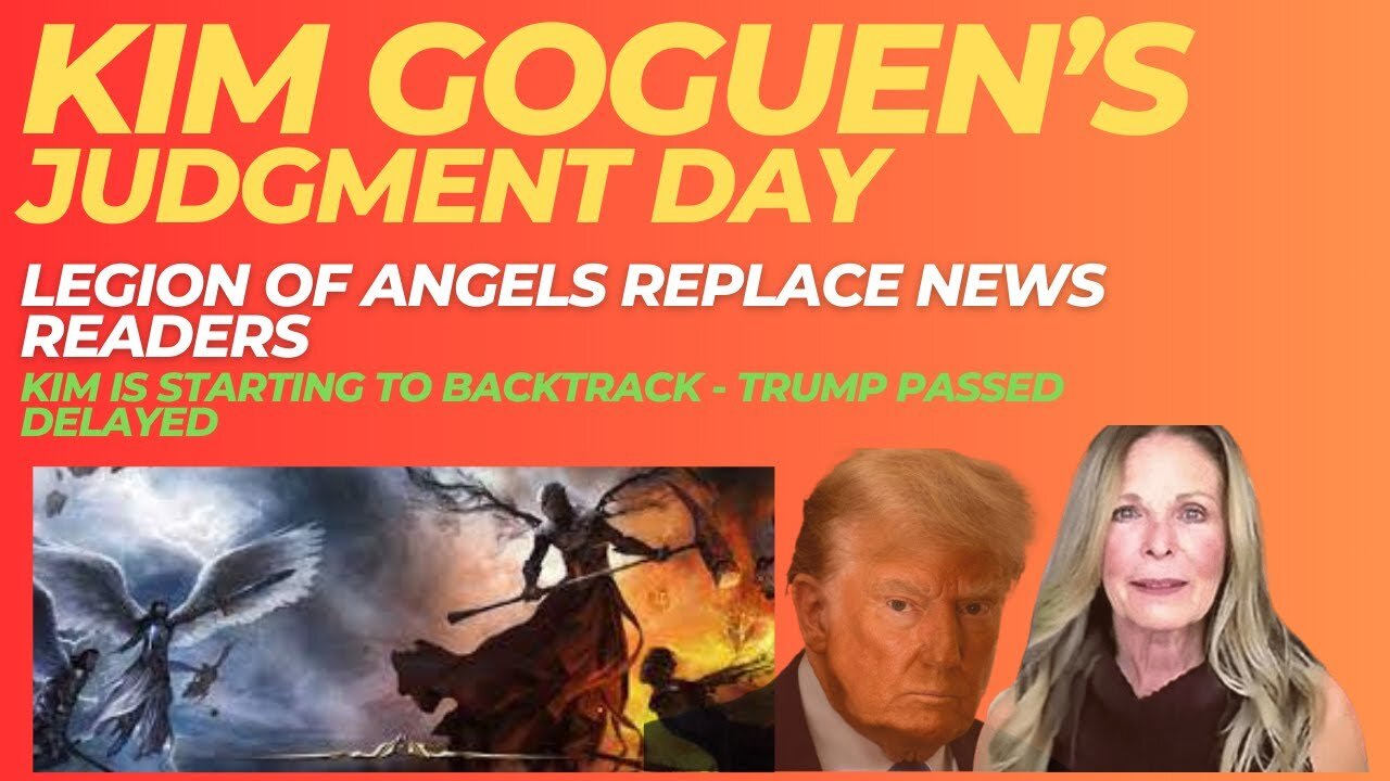 KIM GOGUEN | INTEL | JUDGMENT DAY | Kim Is Starting To Backtrack - Trump Passing