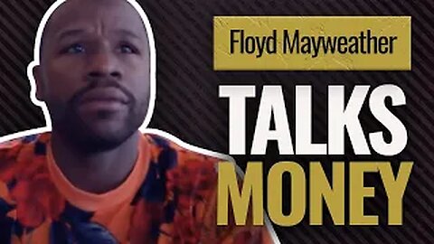 Floyd Mayweather Talks Money | Net Worth & Making Millions