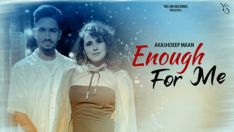 Enough For Me (Official Video) Akashdeep Maan | Yes Sir Records | New Punjabi Song 2024
