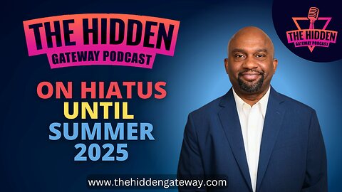 Hidden Gateway Podcast - On Hiatus Until Summer 2025