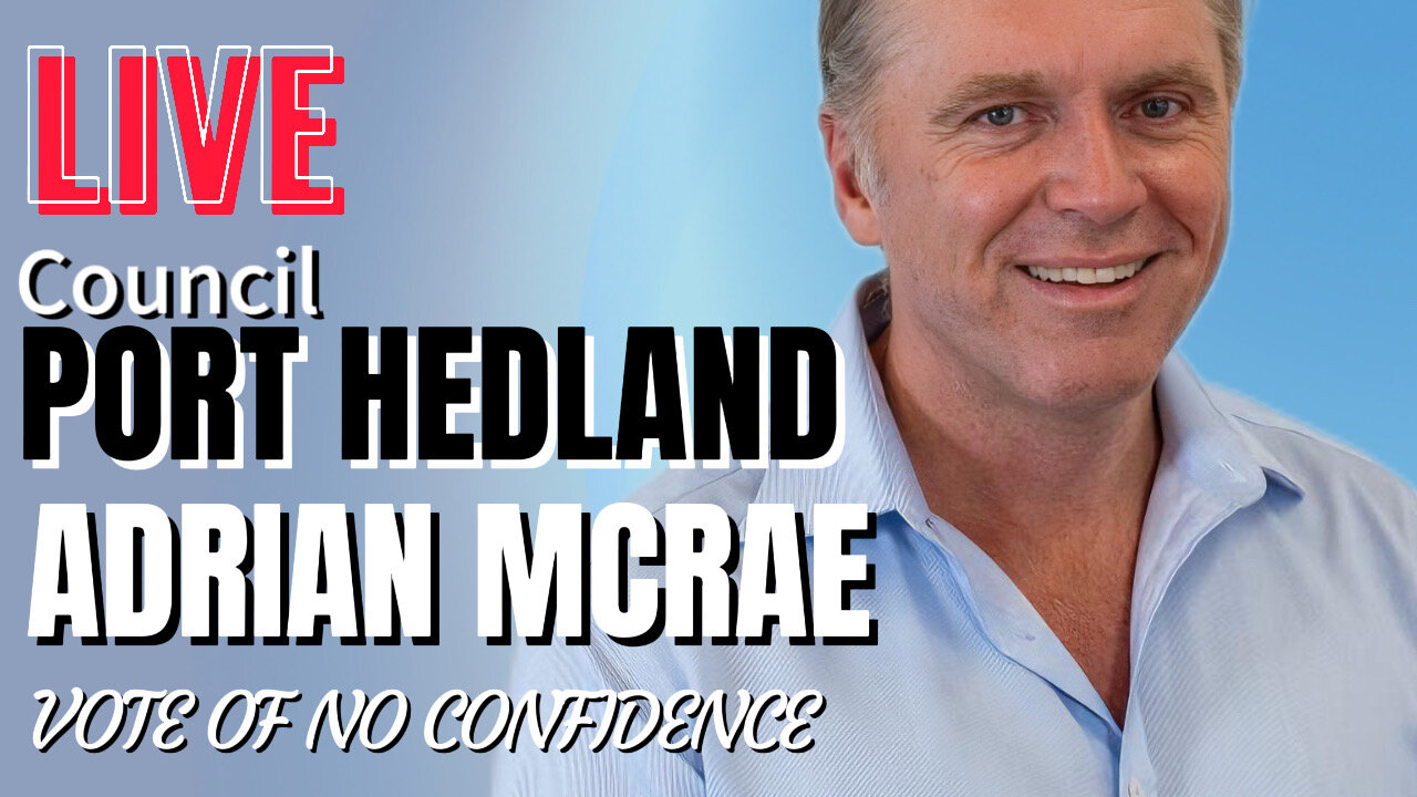 LIVE ADRIAN MCRAE Port Hedland Council Meeting Vote of No Confidence 22 April 2024