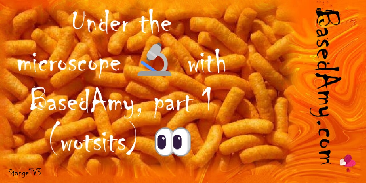 Under the microscope 🔬 with BasedAmy, part 1 (wotsits) 👀