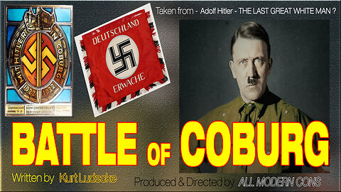 THE BATTLE OF COBURG - ADOLF HITLER THE LAST GREAT WHITE MAN?