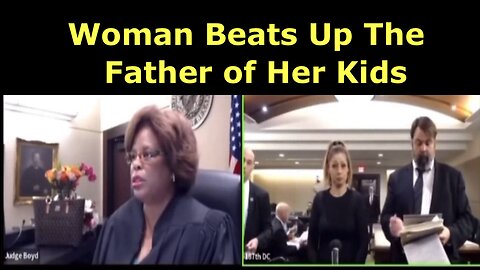 Judge Boyd not happy with this lady that beat up the father of her kids!!!