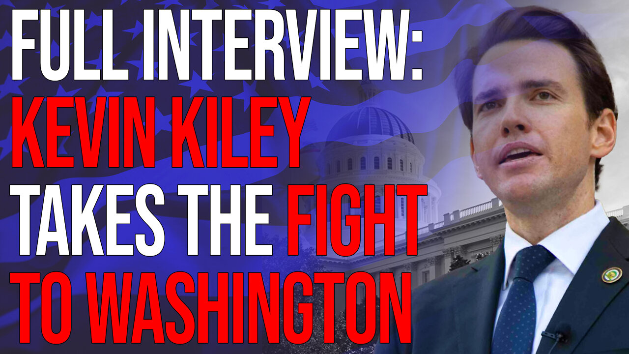 Full Interview: Kevin Kiley Takes the Fight to Washington