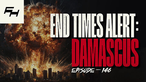 The Destruction of Damascus - Will Be the Precursor to the Ezekiel 38 War | TFH EPISODE #146