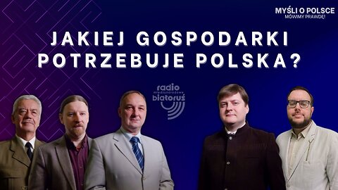 Jakiej gospodarki potrzebuje Polska? | Myśli o Polsce