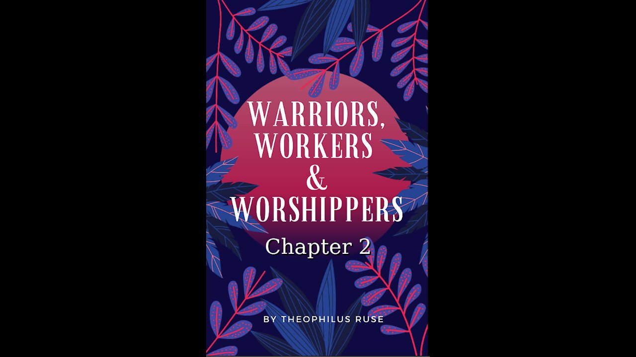 Warriors, Workers, & Worshipers, Chapter 2