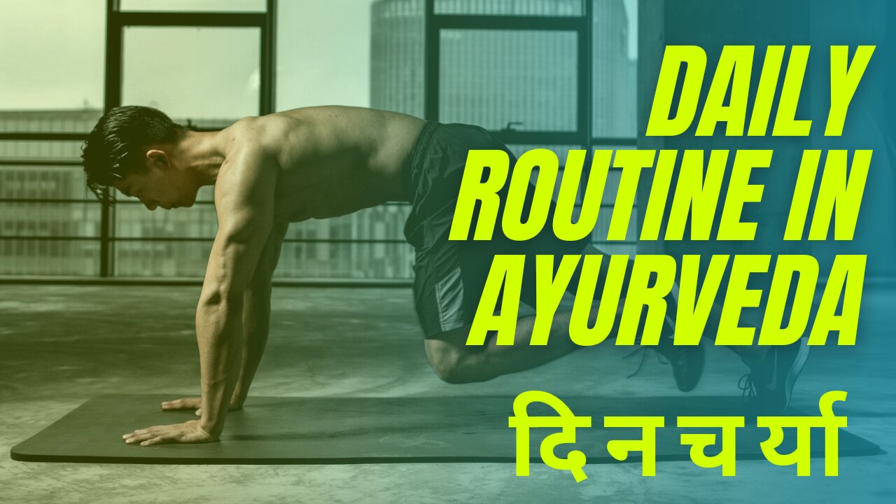 THE AYURVEDIC DINACHARYA (CLOCK), INTRODUCTION TO AYURVEDA