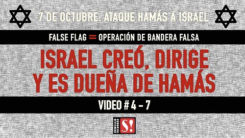 Ataques Hamás a Israel: ISRAEL CREÓ, DIRIGE Y ES DUEÑA DE HAMÁS