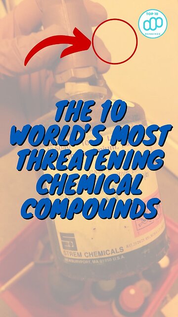 The 10 World’s Most Threatening Chemical Compounds