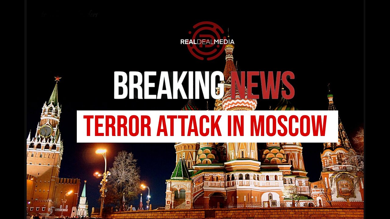 BREAKING: Terror Attack in Moscow