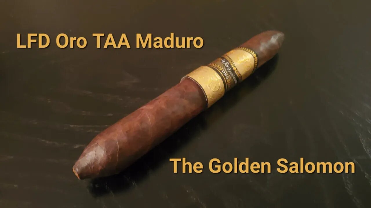 LFD Oro TAA Maduro The Golden Salomon cigar review