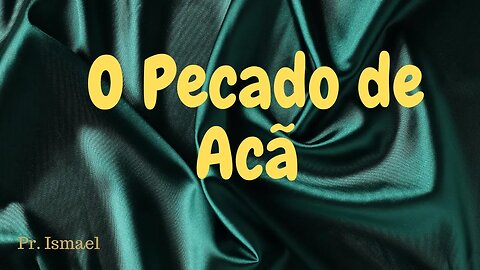 O Pecado de Acã @pregacaoeensino-prismael