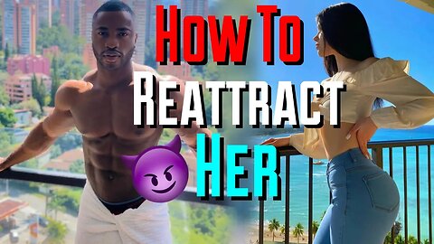 HOW TO RE-ATTRACT HER WHEN SHE STARTS LOSING INTEREST