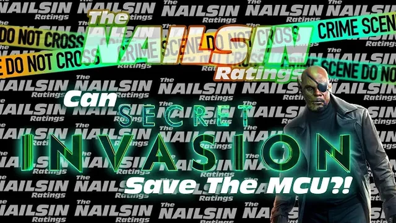 The Nailsin Ratings:Can Secret Invasion Save The MCU?!