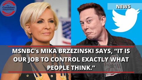 Watch: MSNBC’s Mika Brzezinski says, “It is our job to control exactly what people think.”