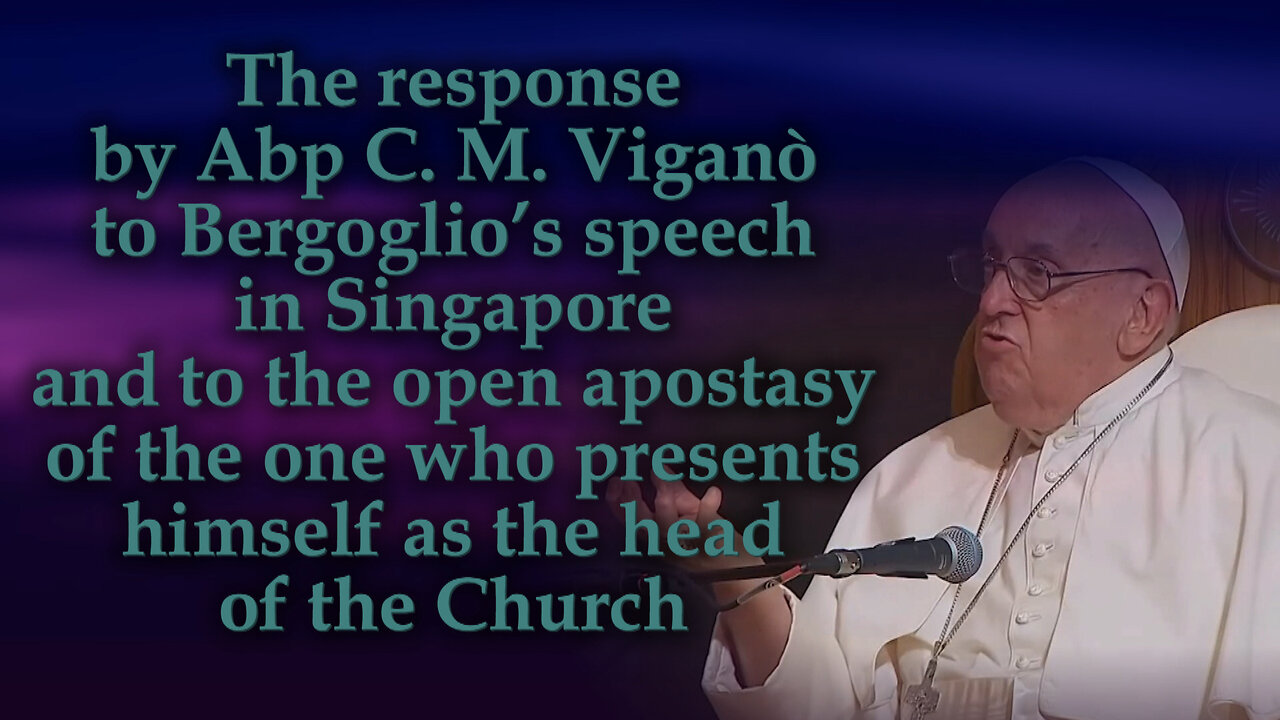 The response by Abp C. M. Viganò to Bergoglio’s speech in Singapore and to the open apostasy of the one who presents himself as the head of the Church