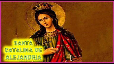 SANTA CATALINA DE ALEJANDRIA - CAPITULO 298 -VIDA DE LOS APOSTOLES, SANTOS Y MARTIRES POR ANA CATALI