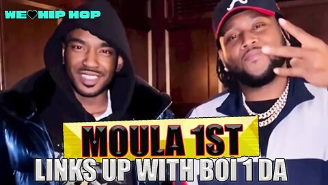 MOULA 1ST Links w/ Boi 1 Da